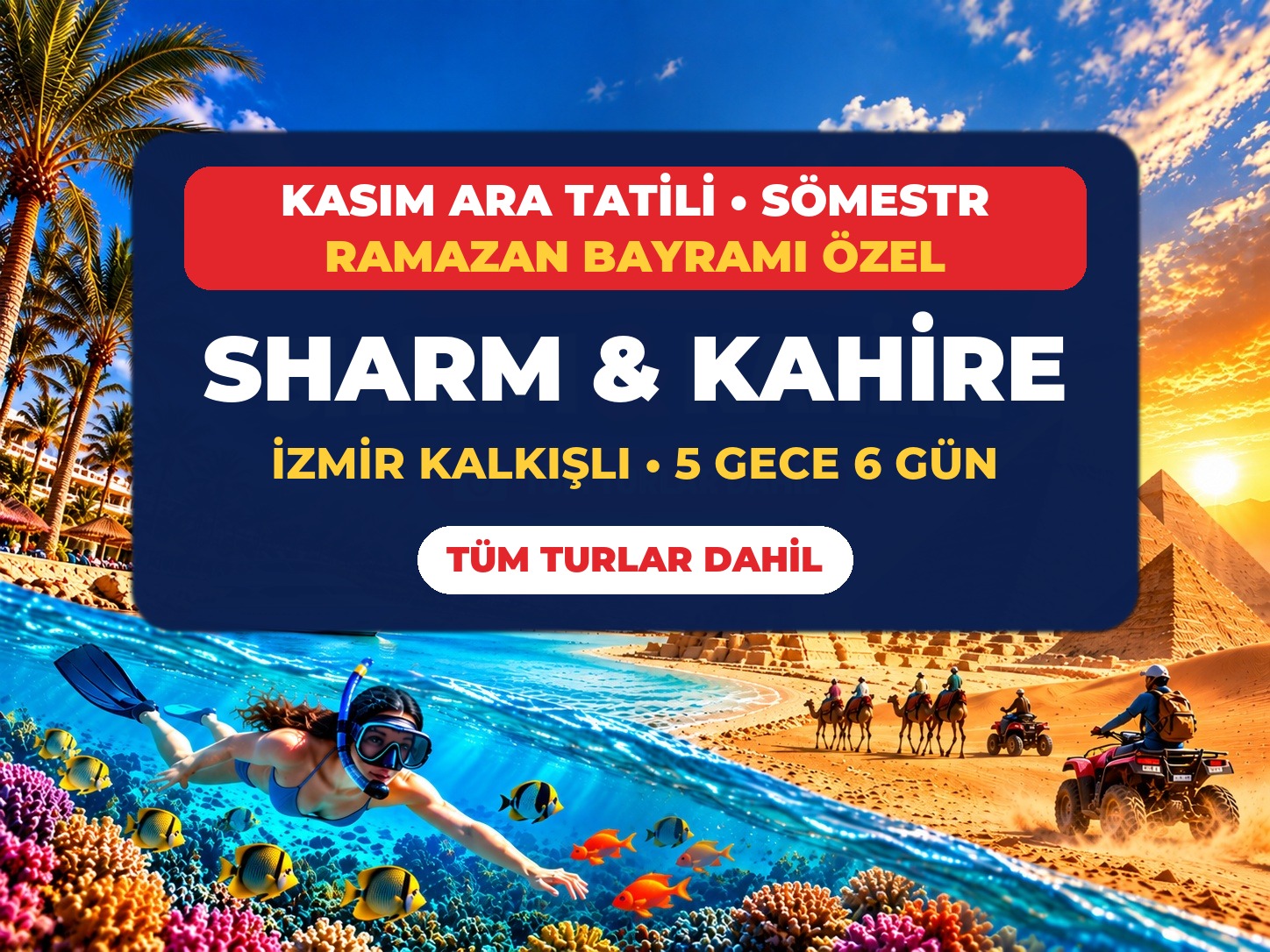 Kasım Ara Tatili, Sömestr ve Ramazan Bayramı Özel İzmir Kalkışlı Sharm El Sheikh ve Kahire Turu 5 Gece Tüm Ekstra Turlar Dahil