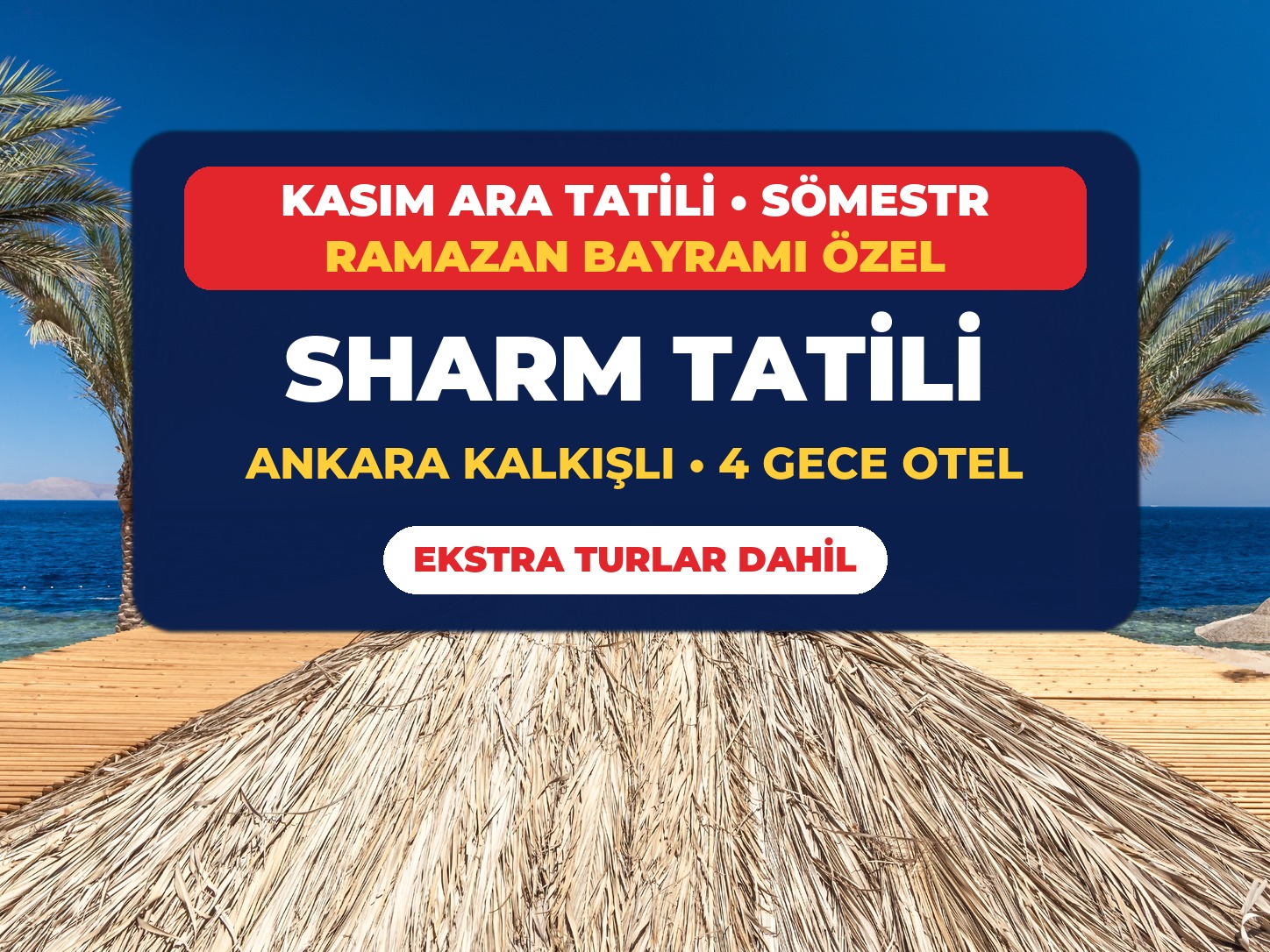 Kasım Ara Tatili, Sömestr ve Ramazan Bayramı Özel Ankara Kalkışlı Sharm El Sheikh Turu 4 Gece Ekstra Turlar Dahil
