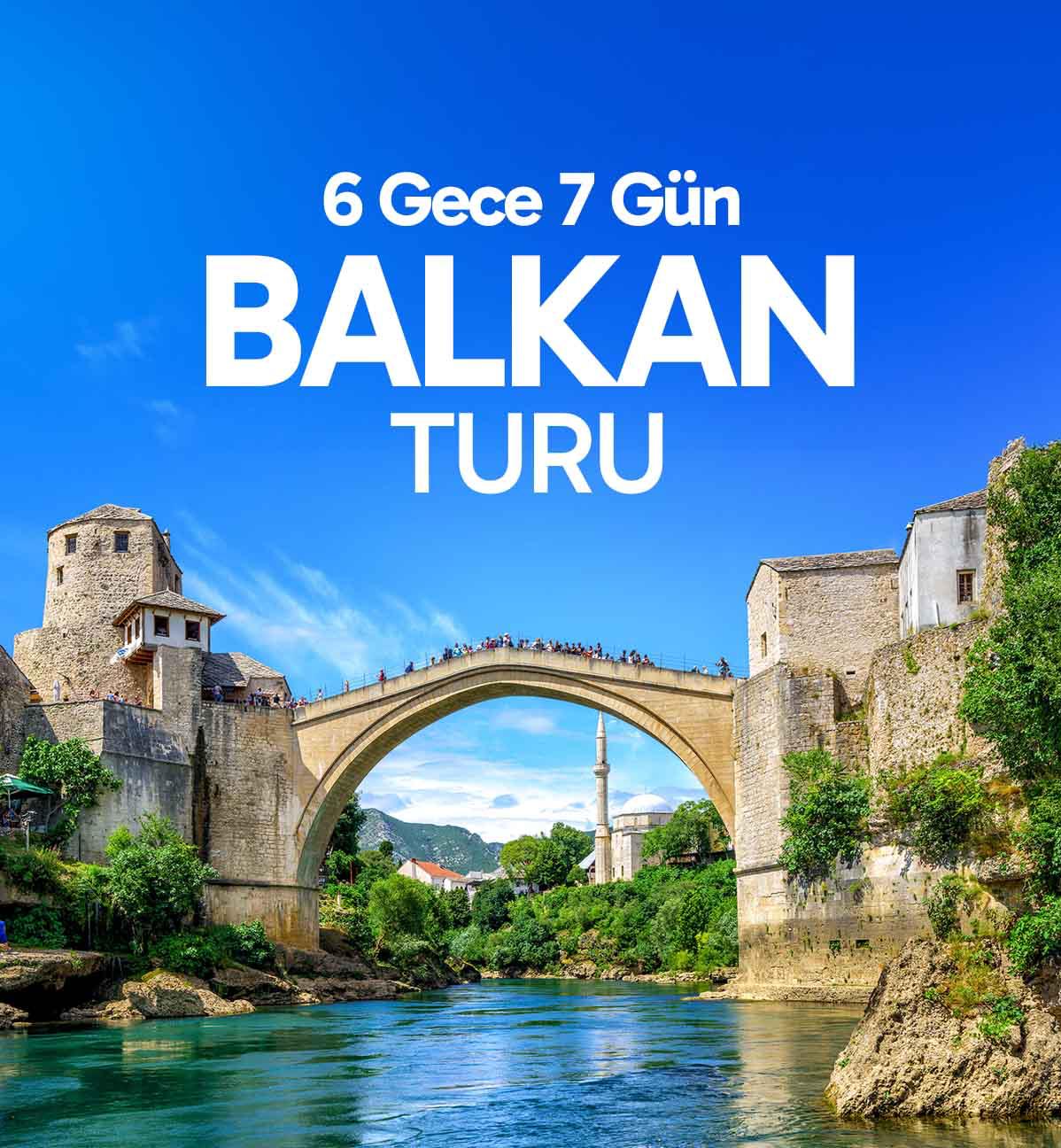 Balkan Turu Vizesiz 6 Gece 7 Gün